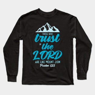 Trust the LORD like Mount Zion Psalm 125 Long Sleeve T-Shirt